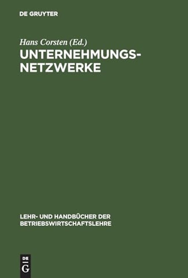 Unternehmungsnetzwerke – Formen unternehmungsübergreifender Zusammenarbeit