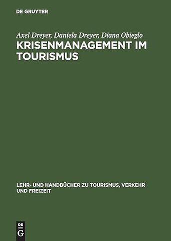 Krisenmanagement im Tourismus – Grundlagen, Vorbeugung und kommunikative Bewältigung