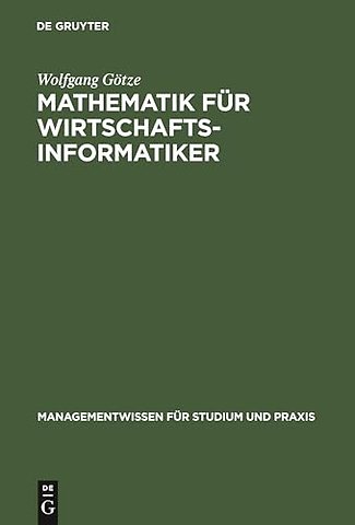 Mathematik für Wirtschaftsinformatiker – Lehr– und Übungsbuch