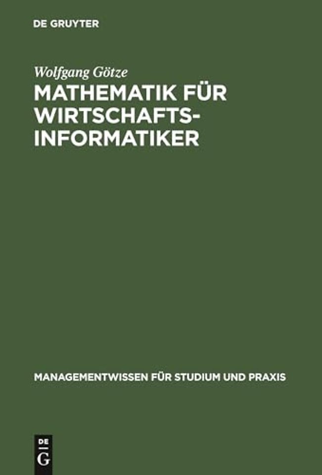Mathematik für Wirtschaftsinformatiker – Lehr– und Übungsbuch
