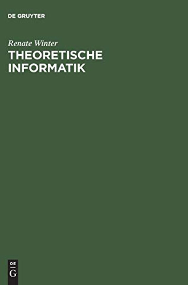 Theoretische Informatik – Grundlagen mit Übungsaufgaben und Lösungen