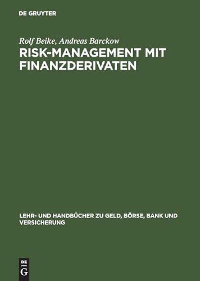 Risk–Management mit Finanzderivaten – Steuerung von Zins– und Währungsrisiken. Studienbuch mit Aufgaben