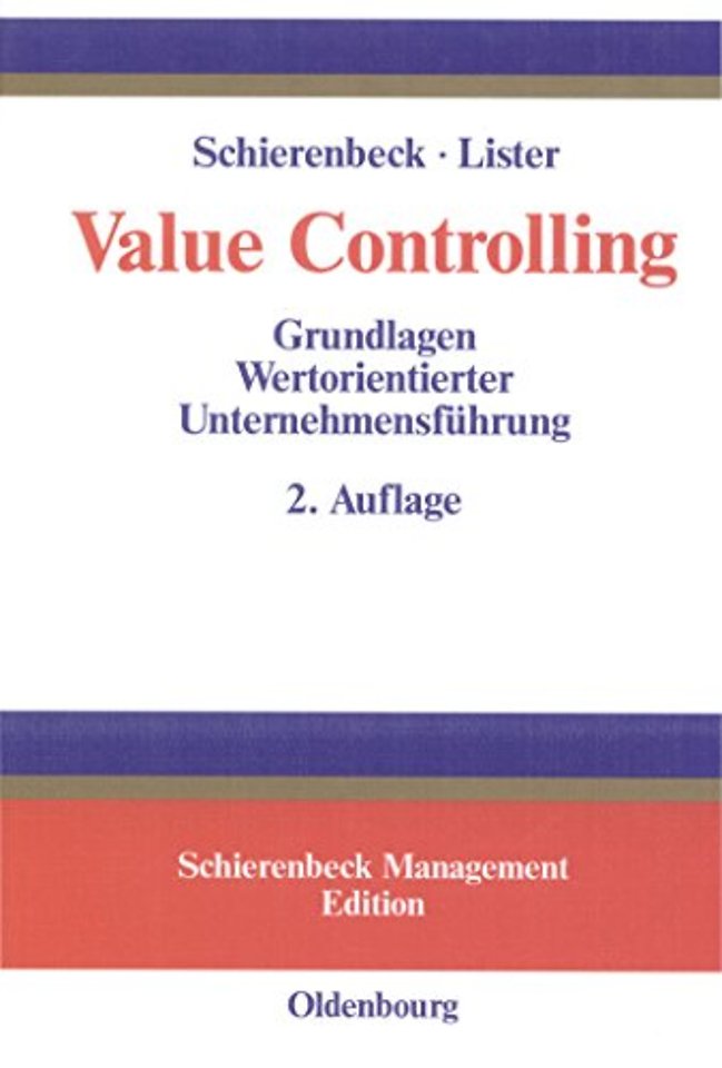 Value Controlling – Grundlagen Wertorientierter Unternehmensführung