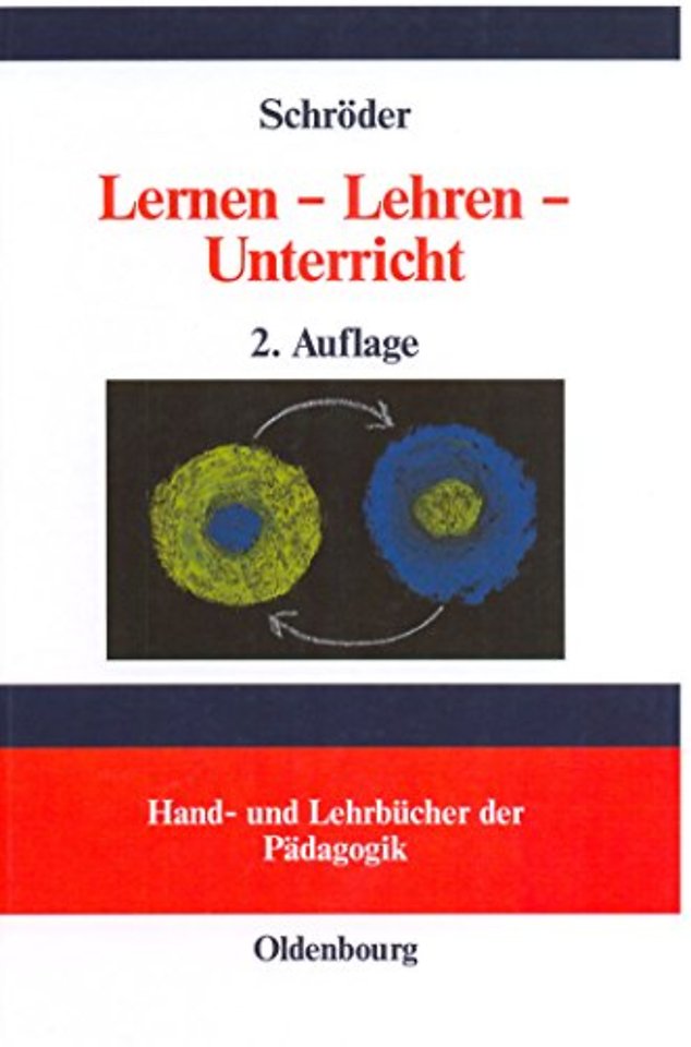 Lernen – Lehren – Unterricht – Lernpsychologische und didaktische Grundlagen