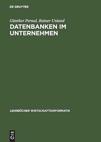 Datenbanken im Unternehmen – Analyse, Modellbildung und Einsatz