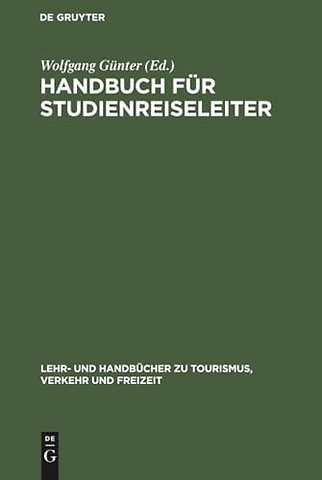 Handbuch für Studienreiseleiter – Pädagogischer, psychologischer und organisatorischer Leitfaden für Exkursionen und Studienreisen