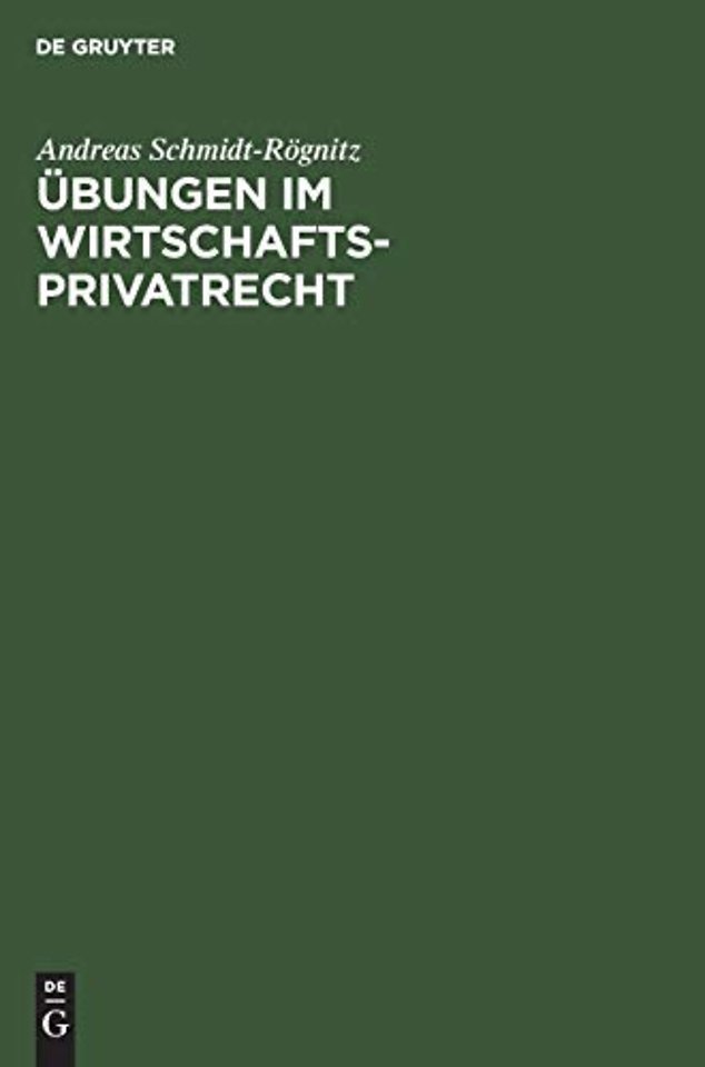 Übungen im Wirtschaftsprivatrecht – Übungsbuch für Studium und Praxis