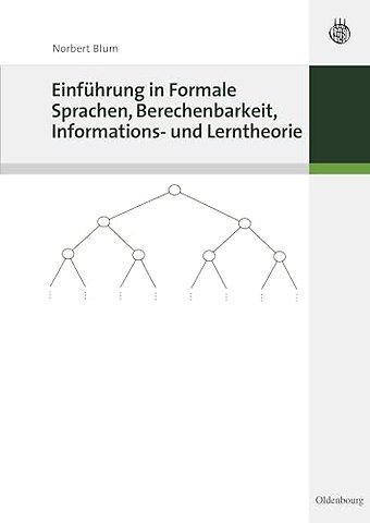 Einführung in Formale Sprachen, Berechenbarkeit, Informations– und Lerntheorie