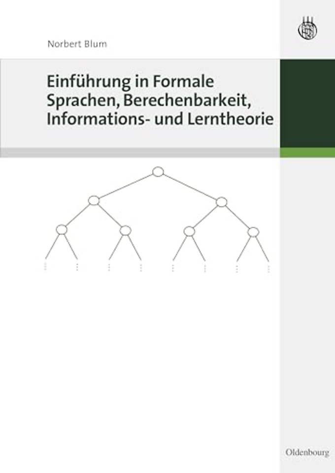 Einführung in Formale Sprachen, Berechenbarkeit, Informations– und Lerntheorie