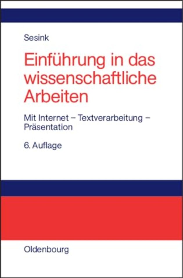 Einführung in das wissenschaftliche Arbeiten – Mit Internet – Textverarbeitung – Präsentation
