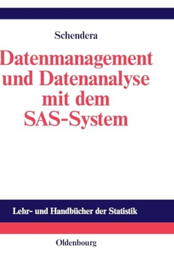 Datenmanagement und Datenanalyse mit dem SAS–Sys – Vom Einsteiger zum Profi