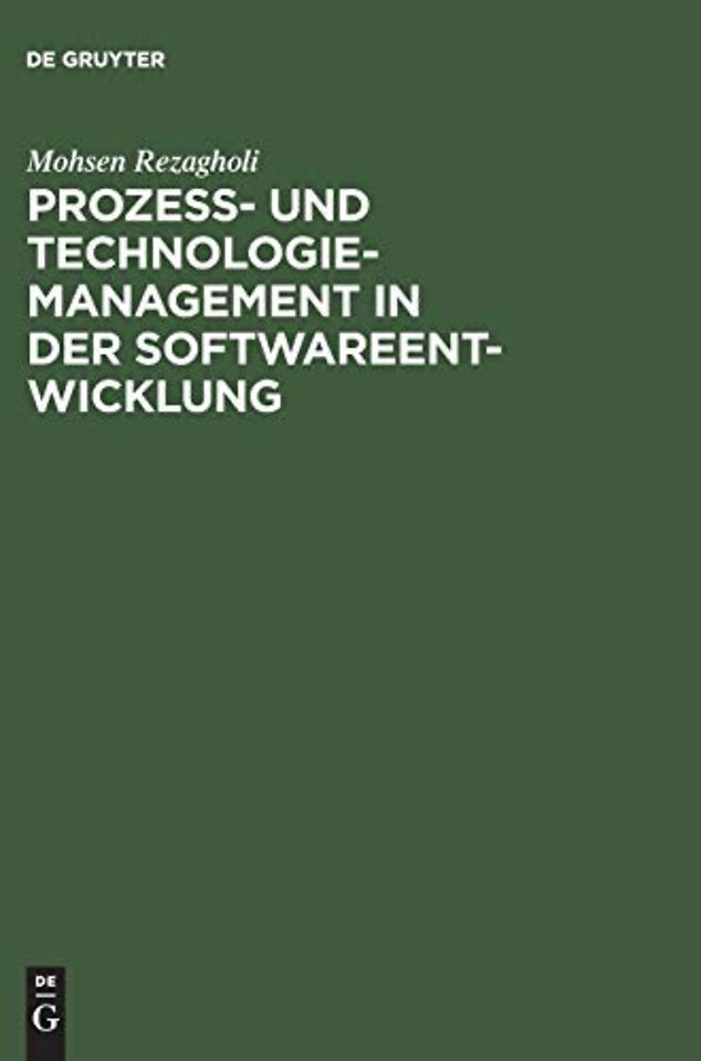 Prozess– und Technologiemanagement in der Softwa – Ein metrikbasierter Ansatz zur Bewertung von Prozessen und Technologien
