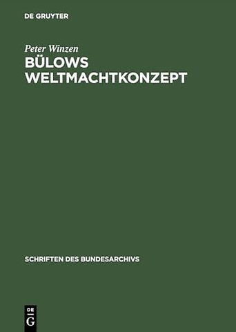 Bülows Weltmachtkonzept – Untersuchungen zur Frühphase seiner Auβenpolitik 1897–1901