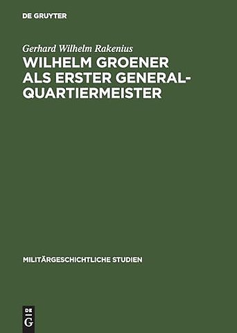 Wilhelm Groener als Erster Generalquartiermeiste – Die Politik der Obersten Heeresleitung 1918/19