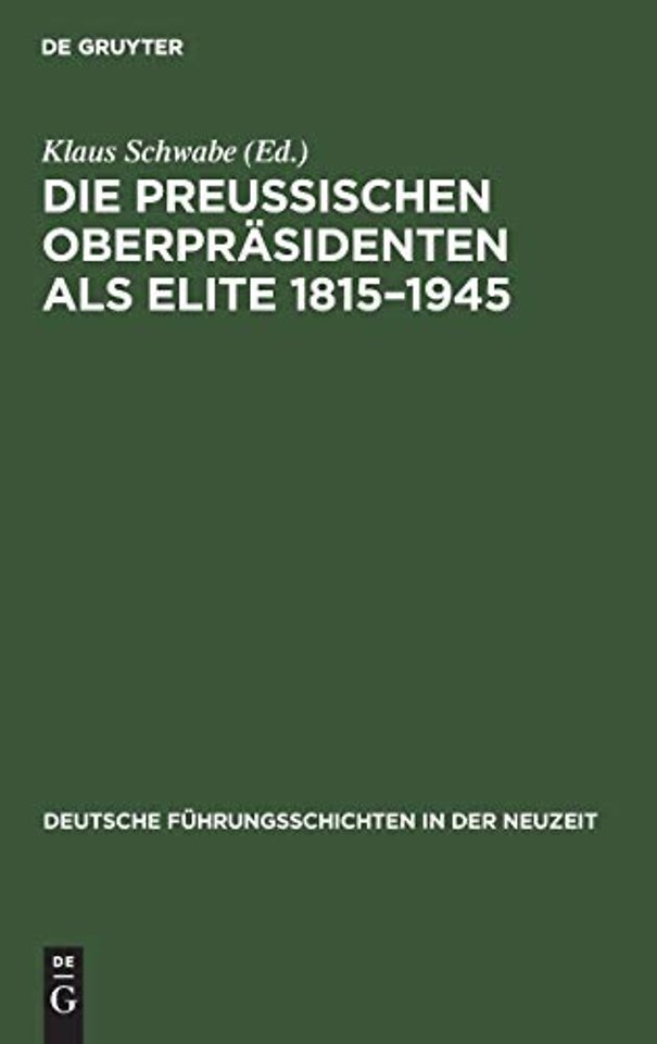 Die Preuβischen Oberpräsidenten als Elite 1815–1945