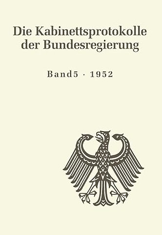 Die Kabinettsprotokolle der Bundesregierung, BAND 5, Die Kabinettsprotokolle der Bundesregierung (1952)