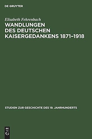 Wandlungen des deutschen Kaisergedankens 1871–1918