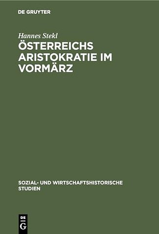 Österreichs Aristokratie im Vormärz – Herrschaftsstil und Lebensformen der Fürstenhäuser Lichtenstein und Schwarzenberg