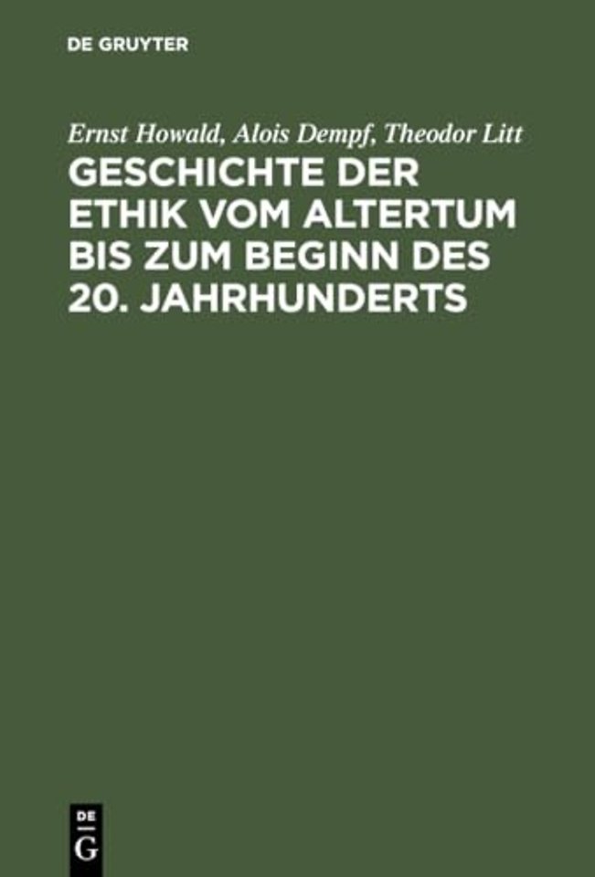 Geschichte der Ethik vom Altertum bis zum Beginn – Nachdruck der 1931 erschienenen Beiträge im Handbuch der Philosophie
