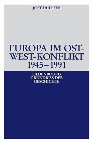 Europa im Ost–West–Konflikt 1945–1991