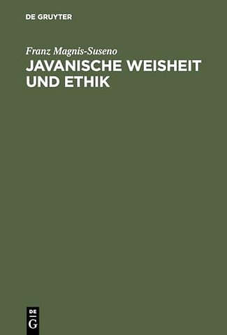 Javanische Weisheit und Ethik – Studien zu einer östlichen Moral