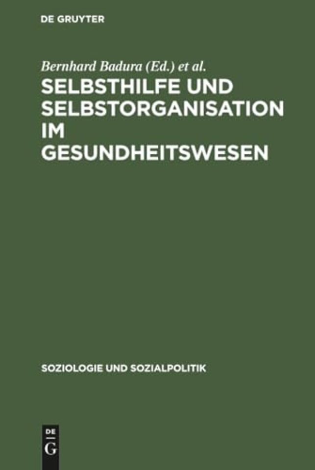 Selbsthilfe und Selbstorganisation im Gesundheit – Die Bedeutung nicht–professioneller Sozialsysteme für Krankheitsbewältigung, Gesundheitsvorsorge un