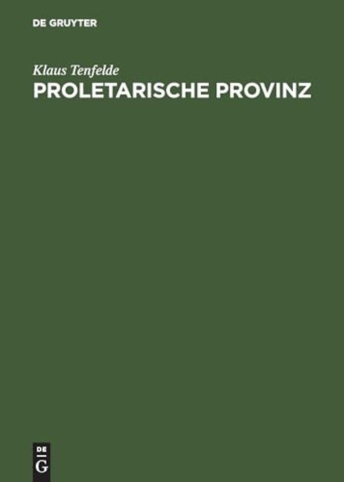 Proletarische Provinz – Radikalisierung und Widerstand in Penzberg/Oberbayern 1900–1945