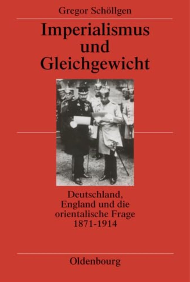 Imperialismus und Gleichgewicht – Deutschland, England und die orientalische Frage 1871–1914