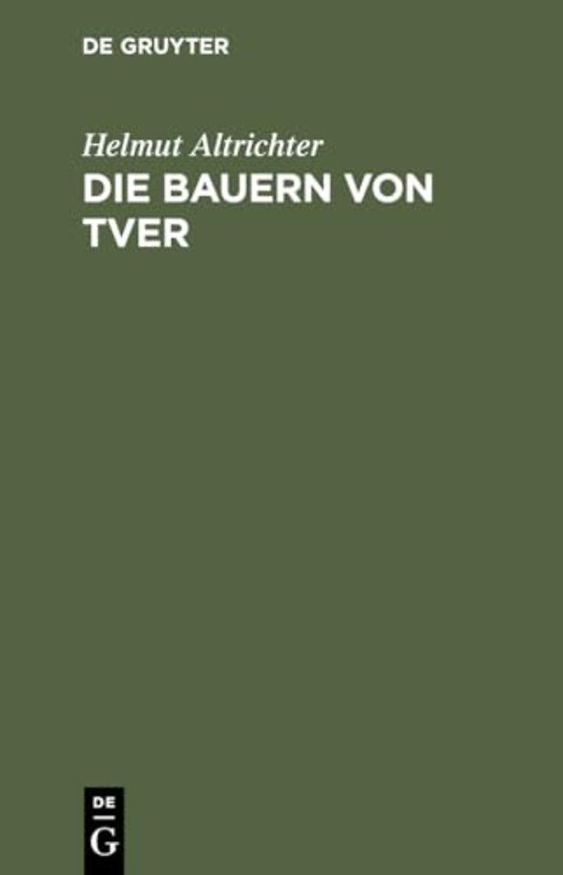 Die Bauern von Tver – Vom Leben auf dem russischen Dorfe zwischen Revolution und Kollektivierung