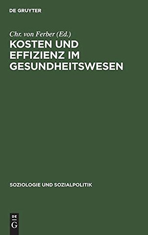 Kosten und Effizienz im Gesundheitswesen – Gedenkschrift für Ulrich Geiβler