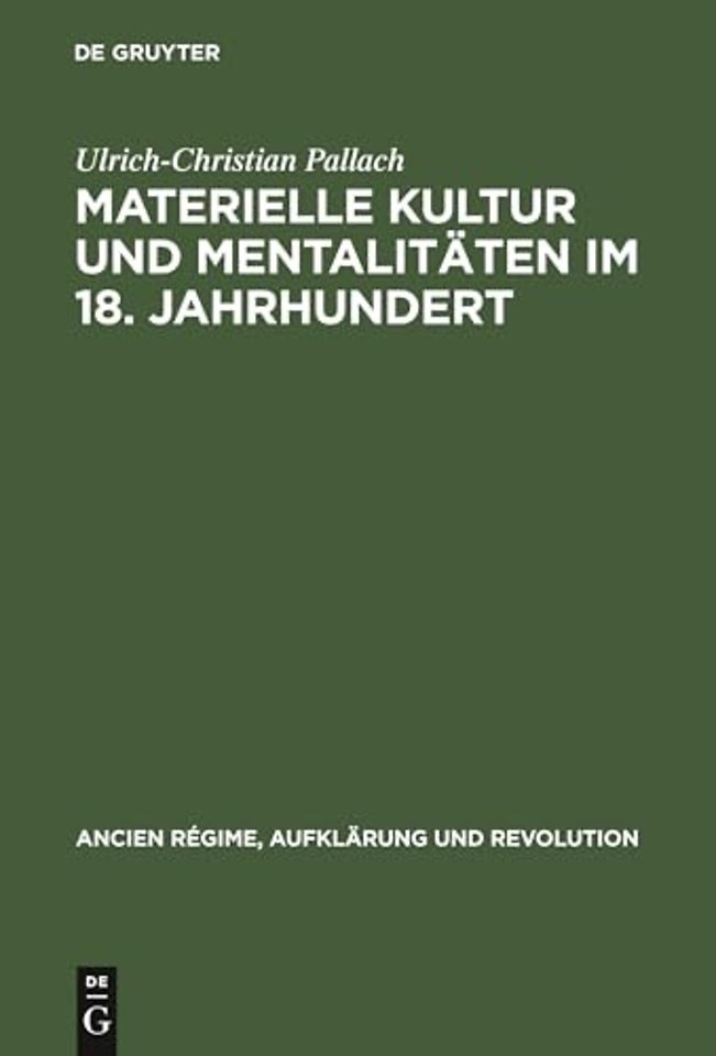 Materielle Kultur und Mentalitäten im 18. Jahrhu – Wirtschaftliche Entwicklung und politisch–sozialer Funktionswandel des Luxus in Fr