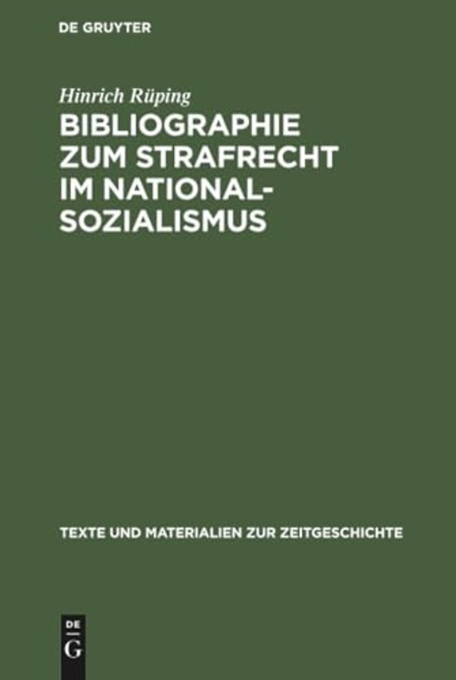 Bibliographie zum Strafrecht im Nationalsozialis – Literatur zum Straf–, Strafverfahrens– und Strafvollzugsrecht mit ihren Grundlagen und einem