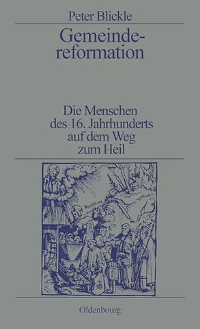 Gemeindereformation – Die Menschen des 16. Jahrhunderts auf dem Weg zum Heil
