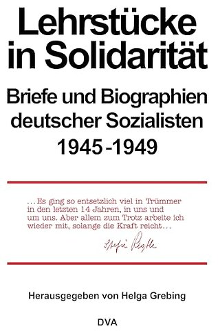 Lehrstücke in Solidarität – Briefe und Biographien deutscher Sozialisten 1945–1949