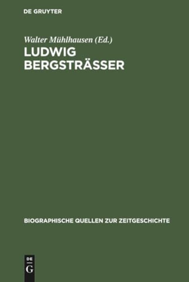 Ludwig Bergsträsser – Befreiung, Besatzung, Neubeginn. Tagebuch des Darmstädter Regierungspräsidenten 1945–1948