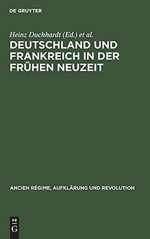 Deutschland und Frankreich in der frühen Neuzeit – Festschrift für Hermann Weber zum 65. Geburtstag