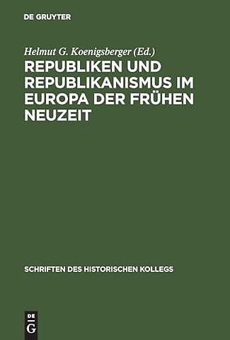Republiken und Republikanismus im Europa der Frühen Neuzeit