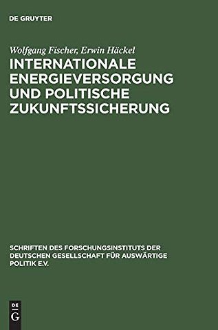 Internationale Energieversorgung und politische – Das europäische Energiesystem nach der Jahrtausendwende: Auβenpolitik, Wirtschaft, Ökolog