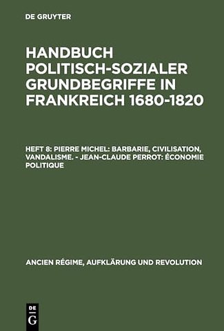 Pierre Michel: Barbarie, Civilisation, Vandalisme. – Jean–Claude Perrot: Économie politique
