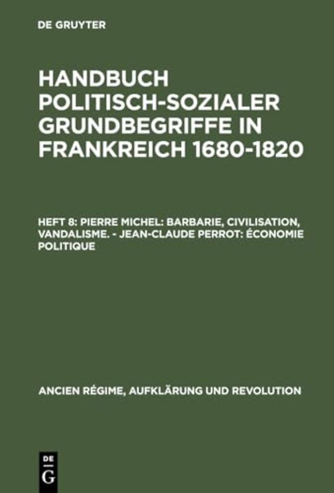 Pierre Michel: Barbarie, Civilisation, Vandalisme. – Jean–Claude Perrot: Économie politique