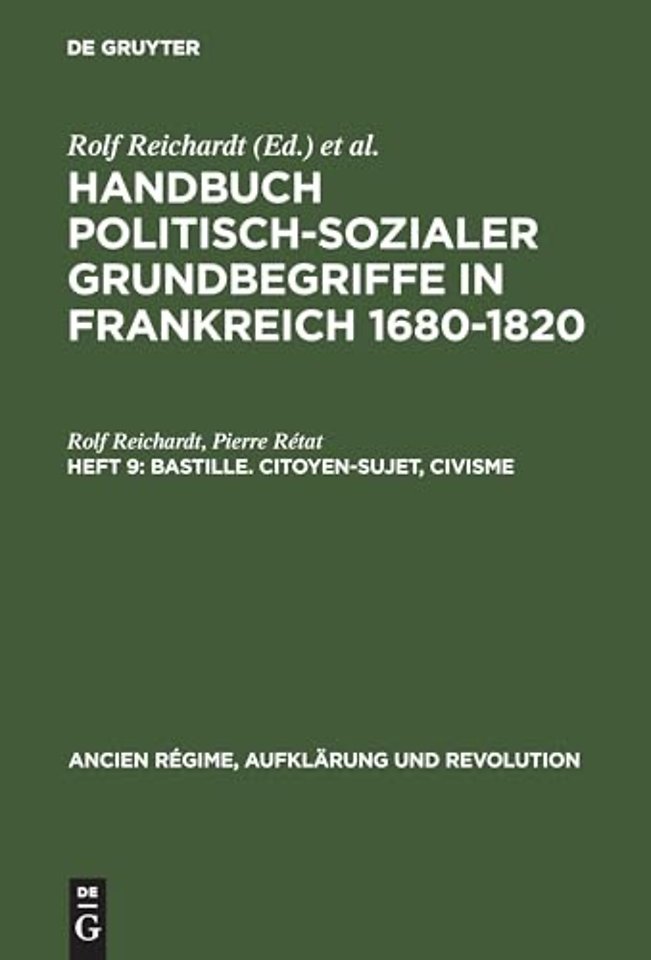 Handbuch politisch-sozialer Grundbegriffe in Frankreich 1680-1820, Heft 9, Bastille. Citoyen-Sujet, Civisme