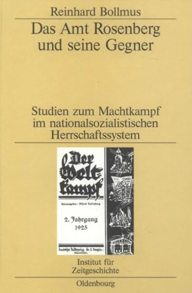 Das Amt Rosenberg und seine Gegner – Studien zum Machtkampf im nationalsozialistischen Herrschaftssystem