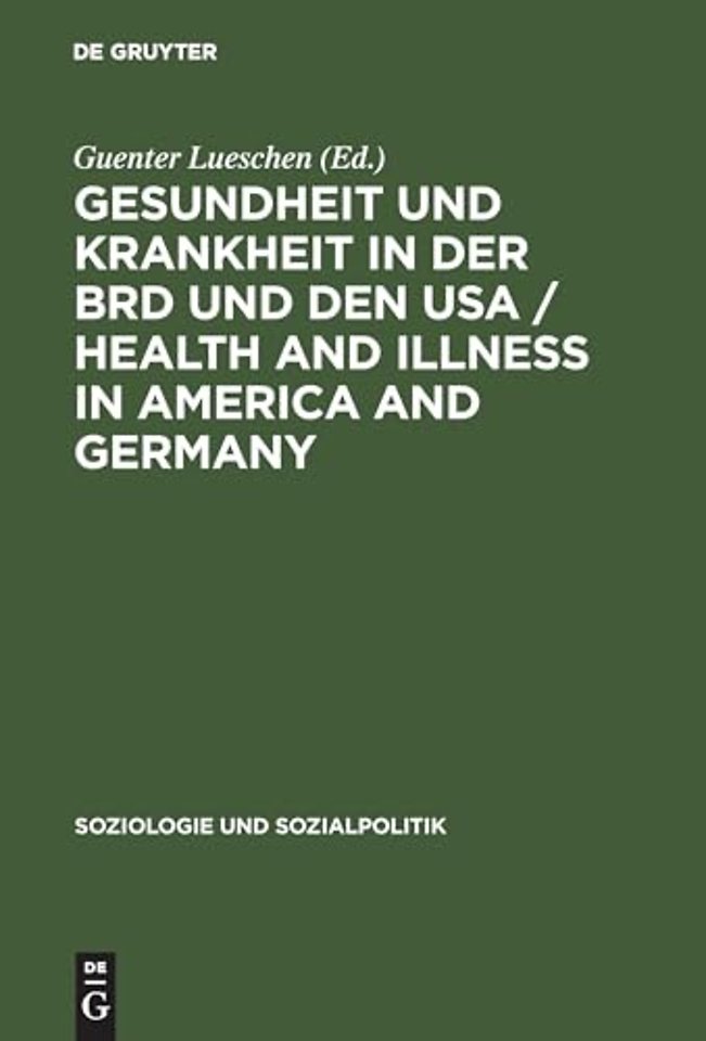 Gesundheit und Krankheit in der BRD und den USA – Comparative sociology of health conduct and public policy