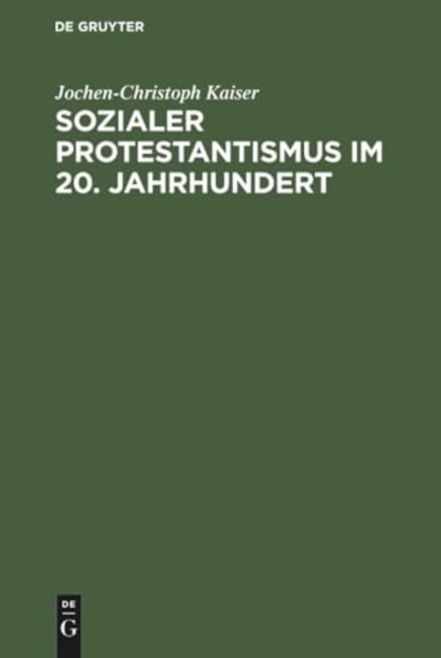 Sozialer Protestantismus im 20. Jahrhundert – Studien zur Geschichte der Inneren Mission 1918–1945