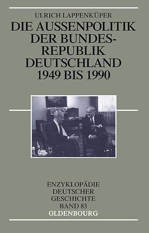 Die Auβenpolitik der Bundesrepublik Deutschland 1949 bis 1990
