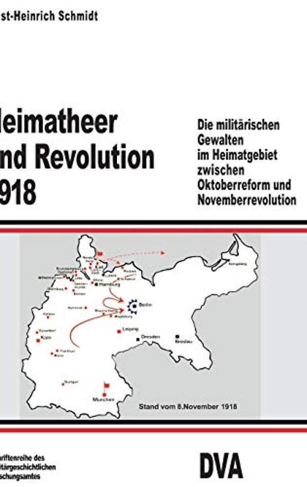 Heimatheer und Revolution 1918 – Die militärischen Gewalten im Heimatgebiet zwischen Oktoberreform und Novemberrevolution