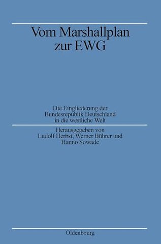 Vom Marshallplan zur EWG – Die Eingliederung der Bundesrepublik Deutschland in die westliche Welt