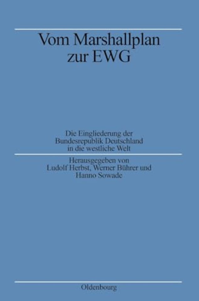 Vom Marshallplan zur EWG – Die Eingliederung der Bundesrepublik Deutschland in die westliche Welt