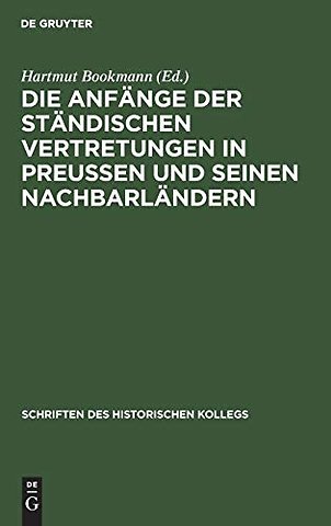 Die Anfänge der ständischen Vertretungen in Preuβen und seinen Nachbarländern