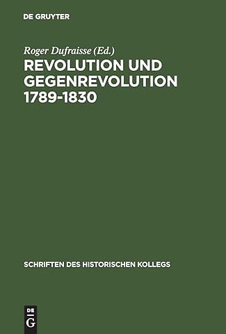 Revolution und Gegenrevolution 1789–1830 – Zur geistigen Auseinandersetzung in Frankreich und Deutschland